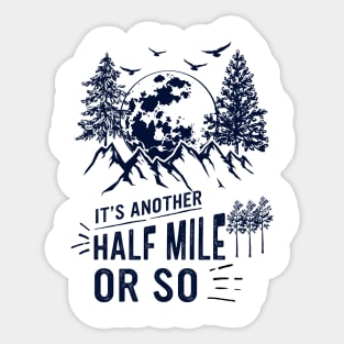 It's Another Half Mile Or So Sticker